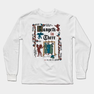 Hang in There Medieval Style - funny retro vintage English history Long Sleeve T-Shirt
